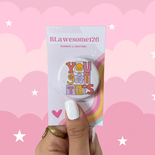 You Got This Button Pin/ Button Magnet